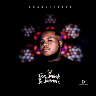 Shazmicsoul For Saints & Sinners Album MP3 Download